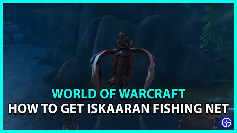 World of Warcraft: How To Get Iskaaran Fishing Net