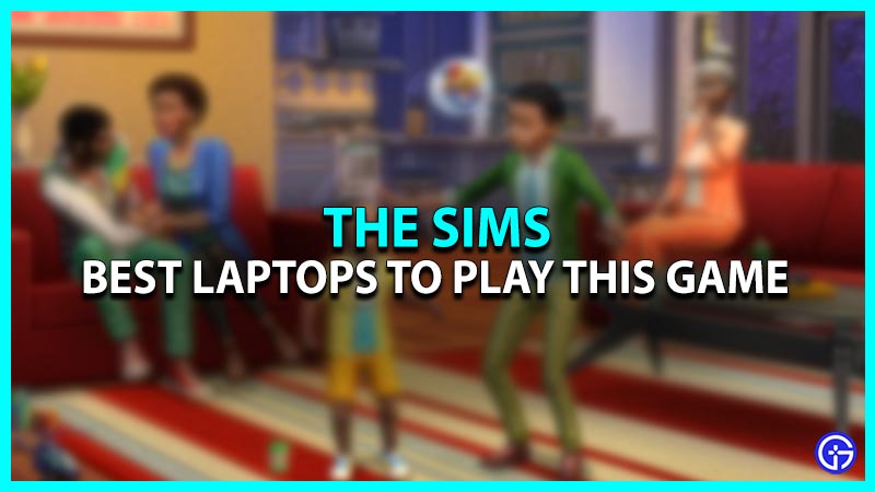Best Laptop For Playing The Sims 4 Game 2024