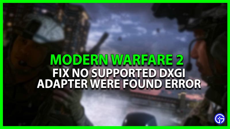 COD MW2: No Supported DXGI Adapter Were Found [Fix]