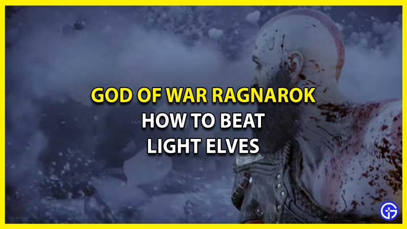 God Of War Ragnarok: How To Defeat Light Elves