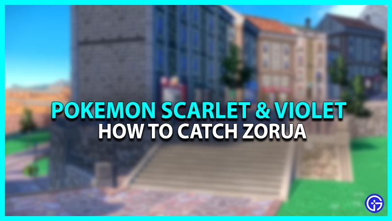 Pokemon Scarlet & Violet: How To Catch Zorua
