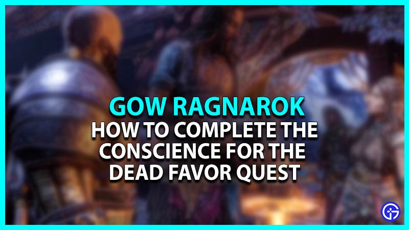 God Of War Ragnarok: Conscience For The Dead [Favor Quest Guide]
