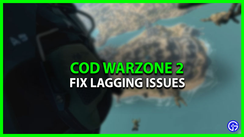 Fix Warzone 2 Laggy, Latency, Freezing & Stuttering Issues