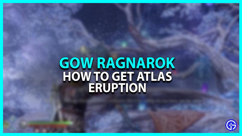 God Of War Ragnaraok Atlas Eruption: How To Get It?
