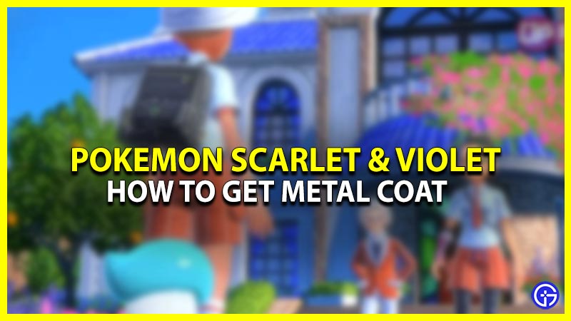 Pokemon Scarlet & Violet: How To Get Metal Coat