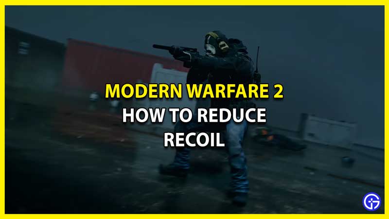 Modern Warfare 2: How To Reduce Recoil & Improve Accuracy