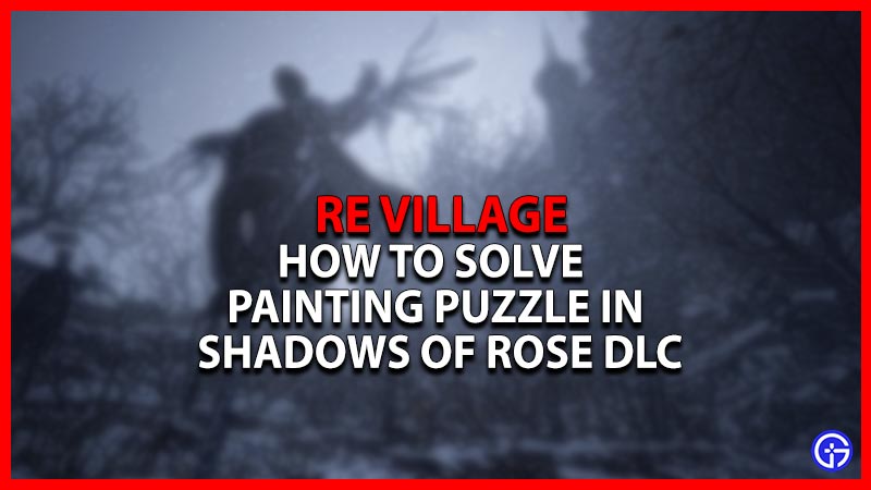 Resident Evil Village Shadows of Rose: How To Solve Painting Puzzle