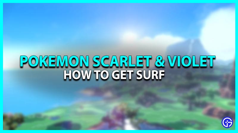 Pokemon Scarlet & Violet: How To Unlock Surf Ability?