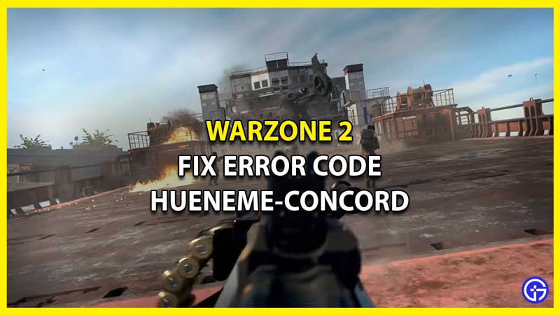 COD Warzone 2.0: How To Fix Error Code HUENEME-CONCORD Networking Issue