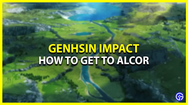 How To Get To Alcor In Genshin Impact