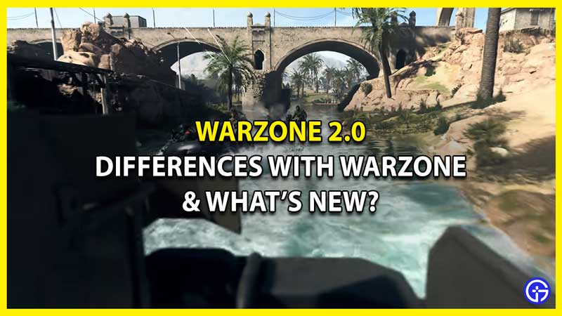 What's New In Warzone 2? Warzone 2.0 VS Warzone Differences