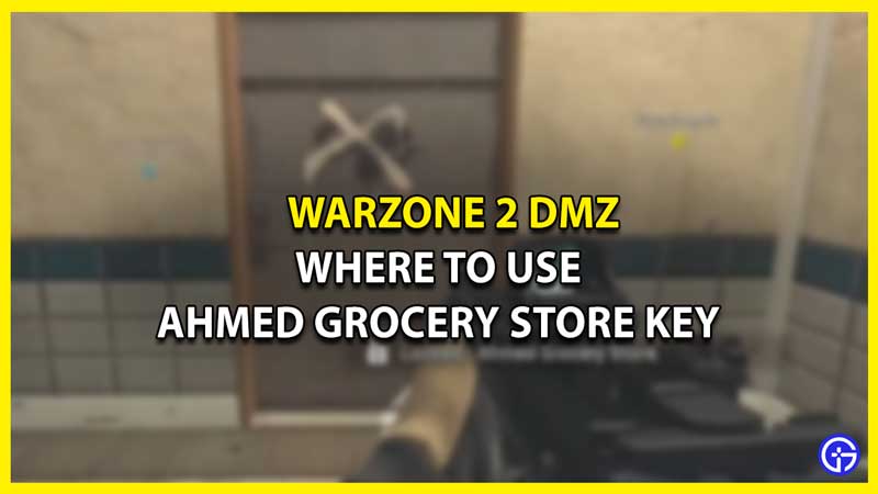 Warzone 2 DMZ: Where To Use Ahmed Grocery Store Key