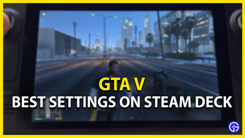 Best GTA V Settings For Steam Deck