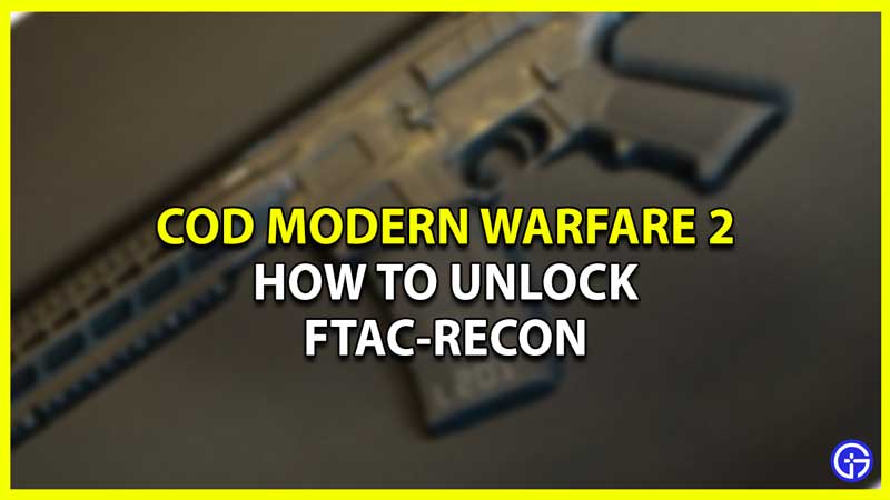 FTAC Recon Loadout - COD MW2 Best Build Guide