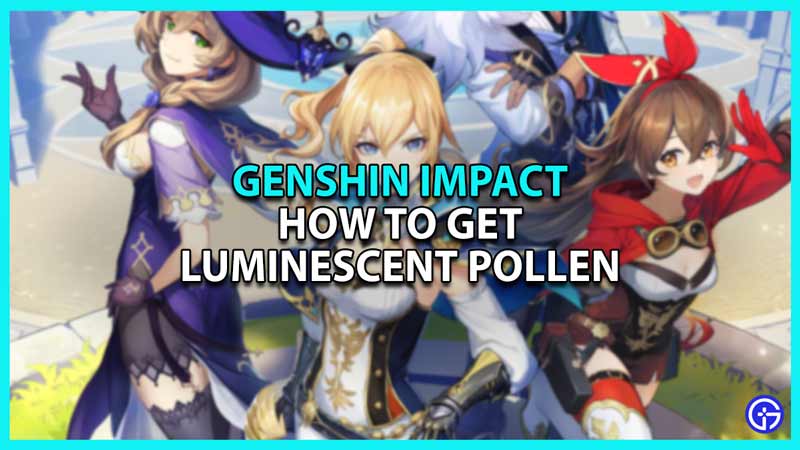 How To Get Luminescent Pollen (Location) In Genshin Impact