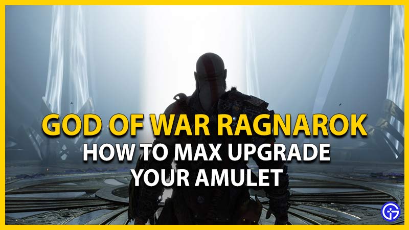 God Of War Ragnarok: How To Max Upgrade Amulet