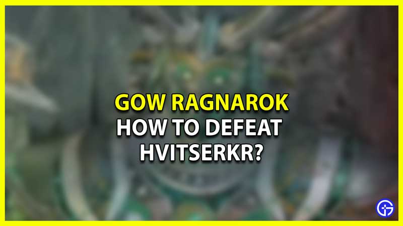 How To Defeat Berserker Hvitserkr In God Of War Ragnarok?