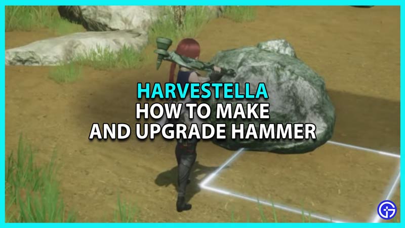 Harvestella: How To Make And Upgrade Hammer