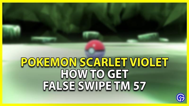 Pokemon Scarlet Violet False Swipe: How To Get TM 57