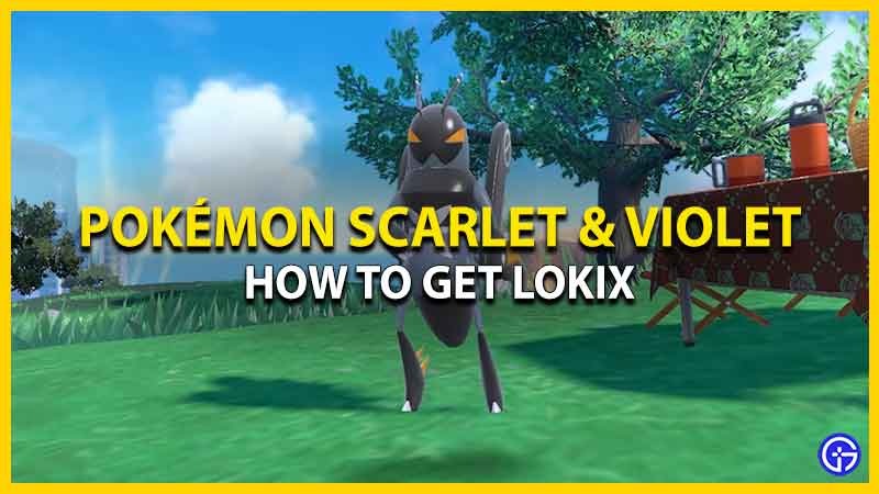 How To Get Lokix In Pokémon Scarlet & Violet