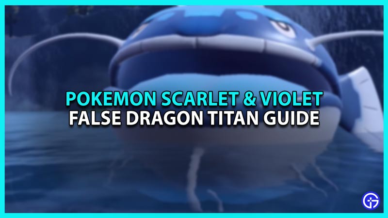 How To Find & Beat The False Dragon Titan In Pokemon Scarlet Violet