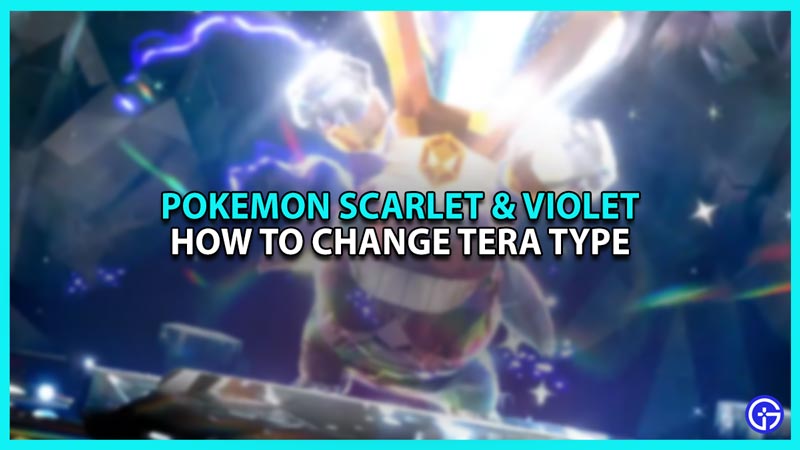 How To Change Tera Type In Pokemon SV (Scarlet Violet)