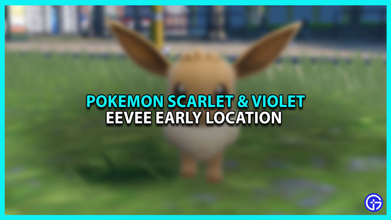 Pokemon Scarlet And Violet: Where To Find Eevee Early