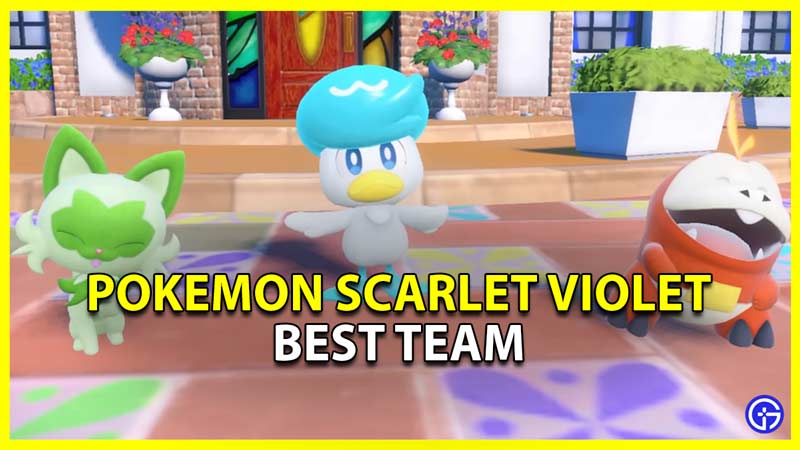 Pokemon Scarlet Violet: Best Team For All Starters