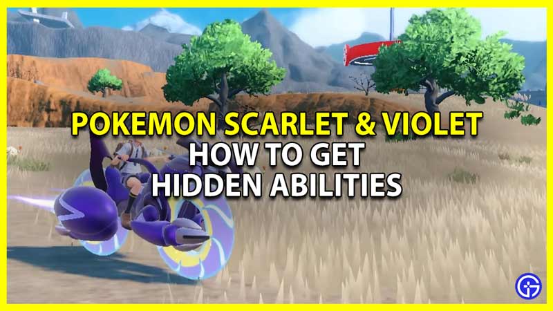 How To Get Ability Patch For Hidden Abilities In Pokemon Scarlet & Violet