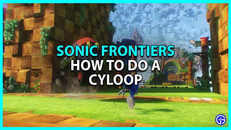 Sonic Frontiers: How To Do A Cyloop