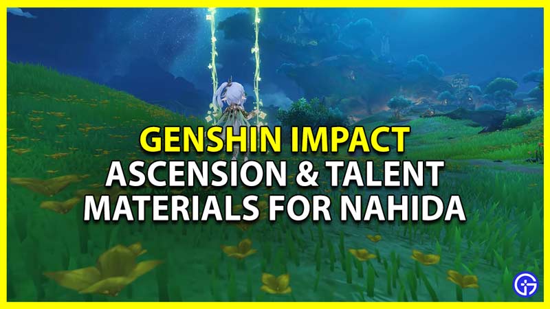 Genshin Impact Nahida Ascension & Talent Materials List