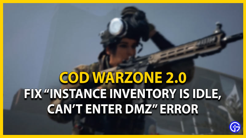 Warzone 2 Instance Inventory Is Idle, Can't Enter DMZ Error: How To Fix