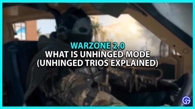 Warzone 2: What Is Unhinged Mode (Unhinged Trios Explained)