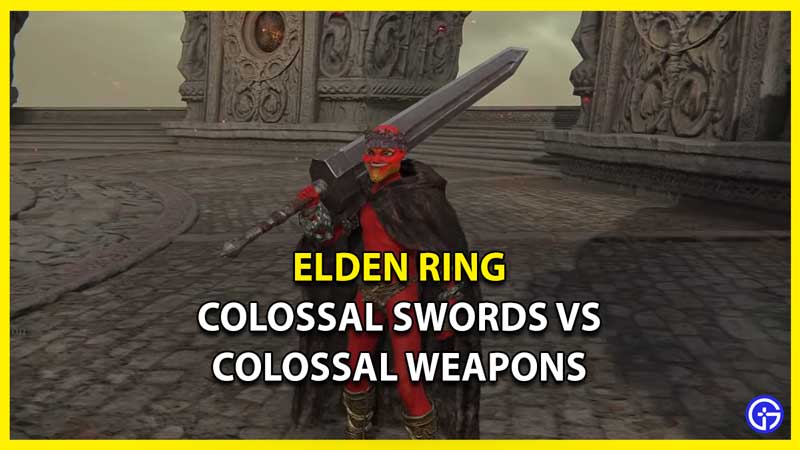 Elden Ring Colossal Sword vs Colossal Weapon (Differences?)