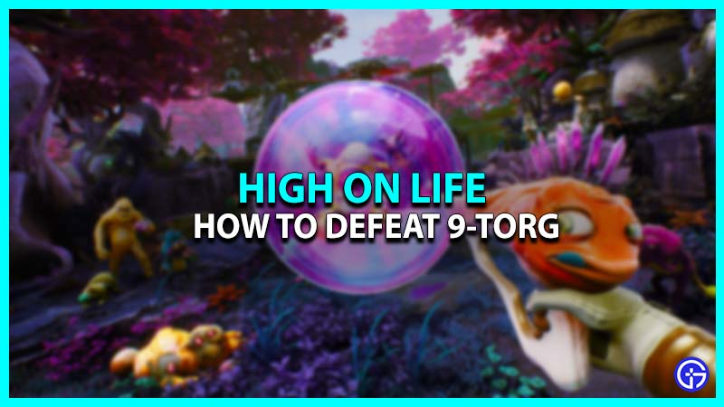 How To Beat 9-Torg In High On Life