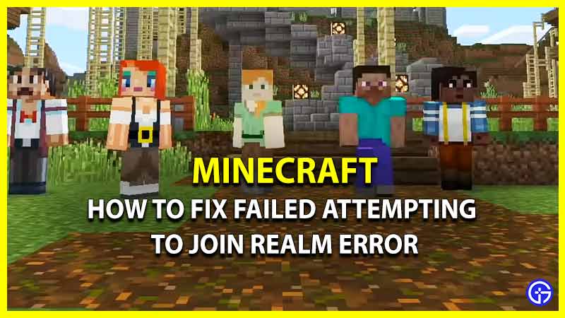 How To Fix Failed Attempting To Join Realm Error In Minecraft