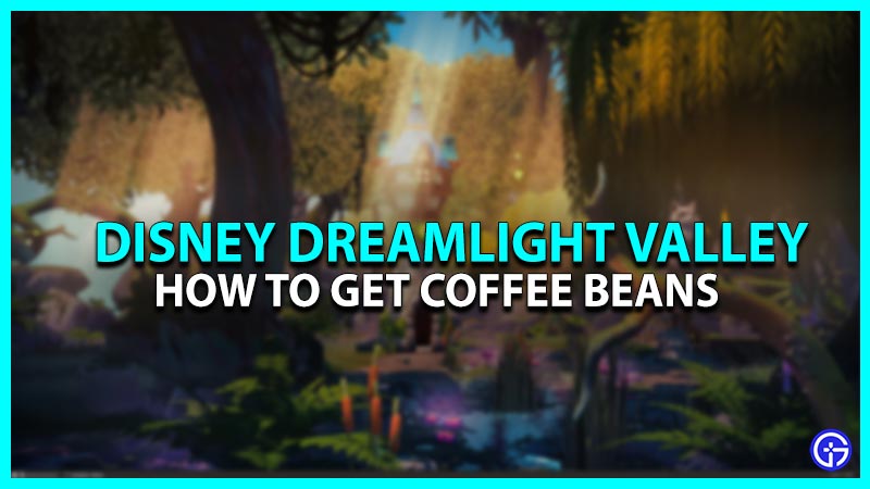 How To Get Coffee Beans In Disney Dreamlight Valley?