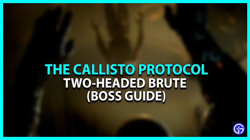 How To Kill Two-Head Brute In The Callisto Protocol