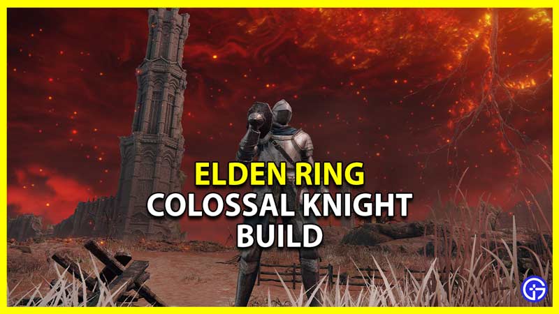 Elden Ring Colossal Knight Build Guide