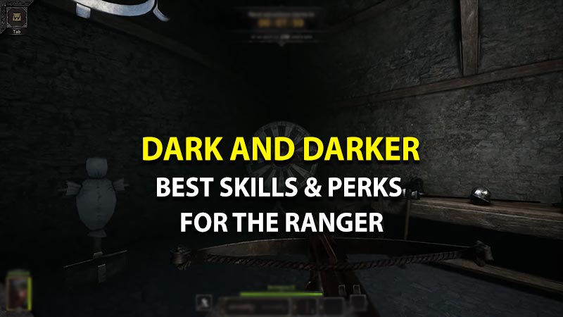 How To Get The Best Skills & Perks For The Ranger In Dark And Darker