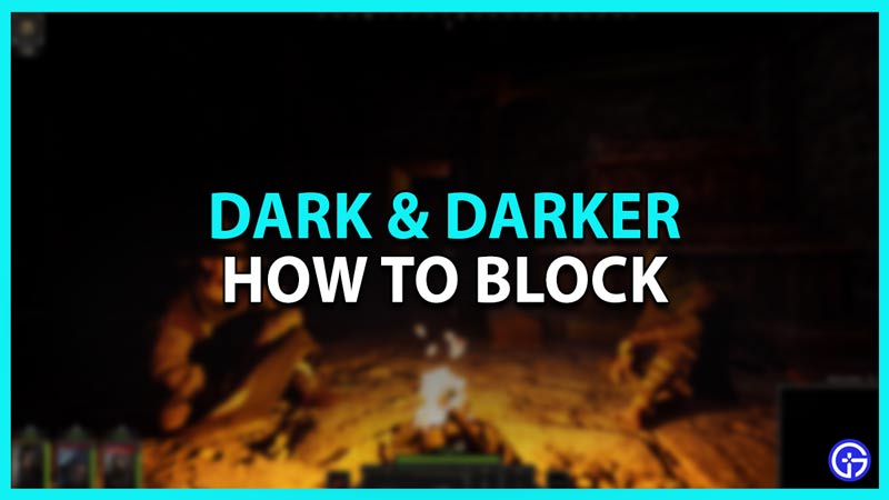 How To Block In Dark And Darker
