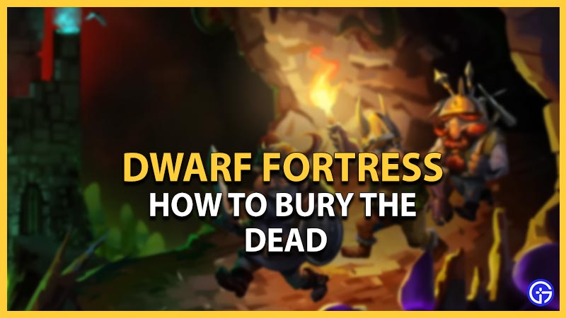 Dwarf Fortress: How To Bury Dead