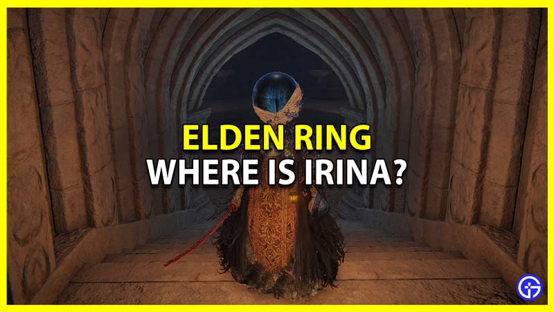 Elden Ring: Where Is Irina & Can You Save Her?