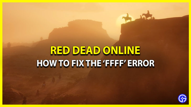 How To Fix The Unknown Error FFFF In Red Dead Online
