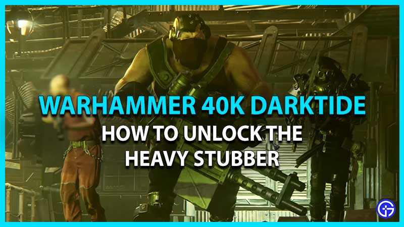 How To Unlock The Heavy Stubber In Warhammer 40K Darktide