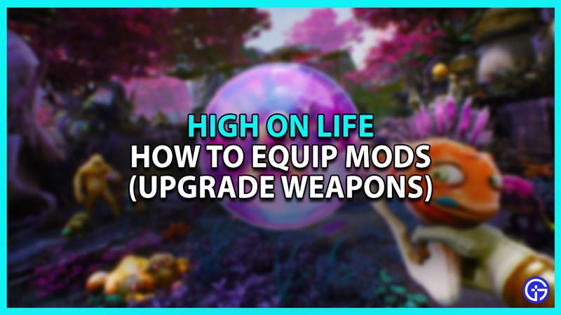 How To Equip Mods In High On Life