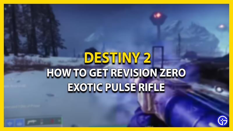 How To Get Revision Zero Exotic Pulse Rifle In Destiny 2