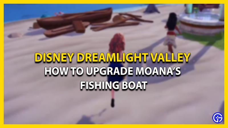 How To Upgrade Moana's Fishing Boat In Disney Dreamlight Valley