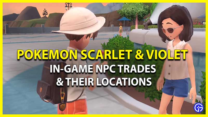 How To Get All In-Game NPC Trades In Pokemon Scarlet & Violet