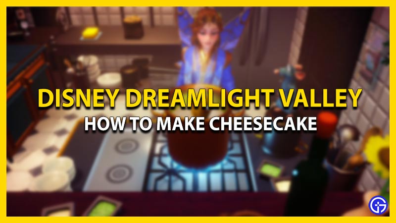 How To Make Cheesecake In Disney Dreamlight Valley